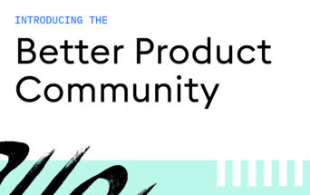 Introducing the Better Product Community
