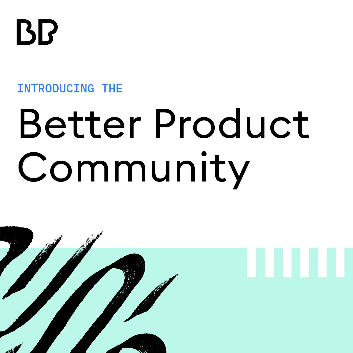 Introducing the Better Product Community
