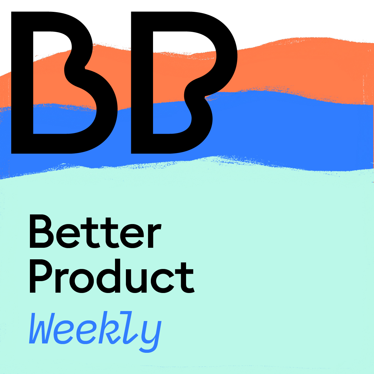Better Product Weekly