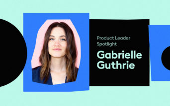 Product Leader Spotlight - Gabrielle Guthrie
