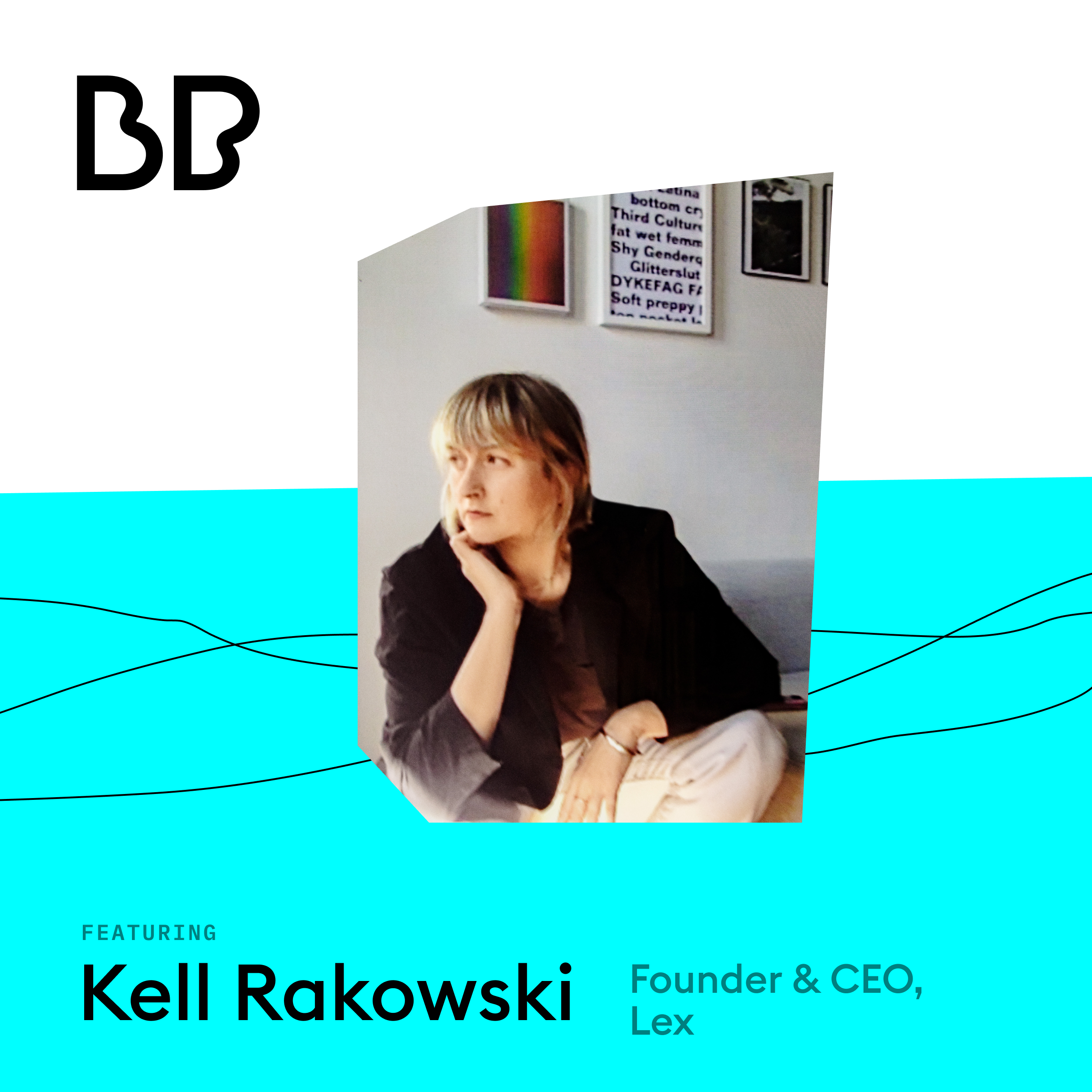 BP Launch: Kell Rakowski, Lex